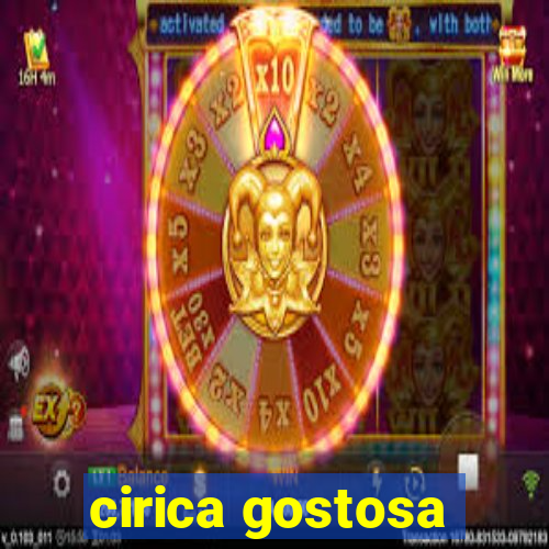 cirica gostosa